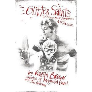 Glitter Saints: The Cosmic Art of Forgiveness, a Memoir -- Robin Brown